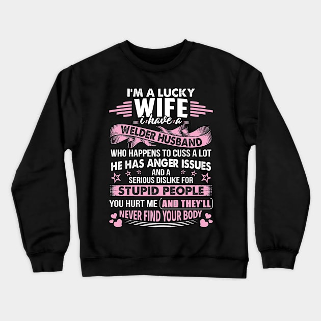 Lucky Wife Of Welder Husband Proud Welder T Shirts For Welder Gift For Welder Family Crewneck Sweatshirt by Murder By Text